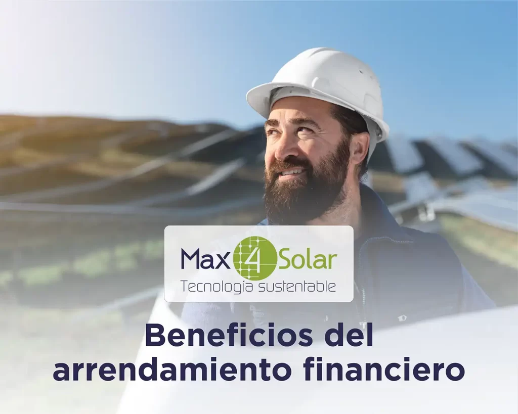 Beneficios del Arrendamiento Financiero para paneles solares: Conveniente y sostenible Max4Solar